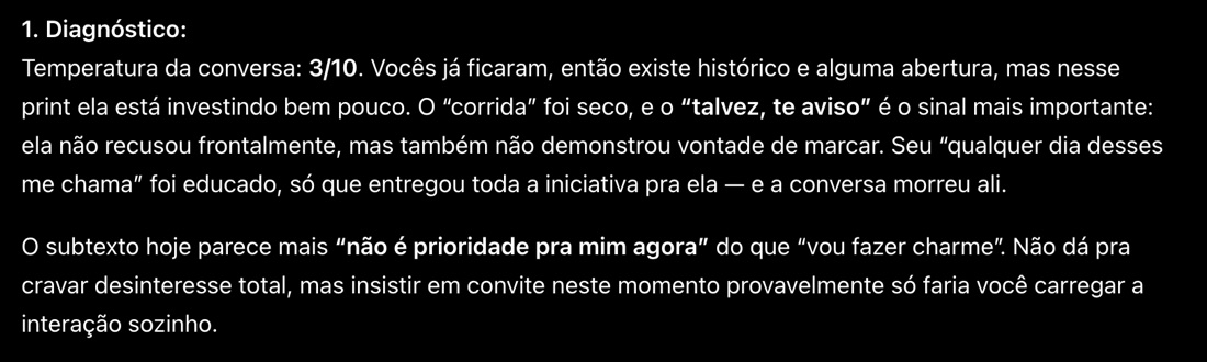 Diagnóstico: temperatura da conversa 3 de 10, o talvez te aviso é o sinal mais importante, ela não recusou frontalmente mas também não demonstrou vontade de marcar